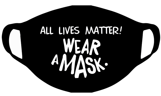 All lives matter: wear a mask!